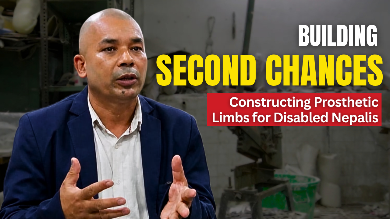Video thumbnail showing Ram Bahadur Thapa, a Nepali wearing man a suit. Text reads: "Building Second Chances: Constructing Prosthetic Limbs for Disabled Nepalis."