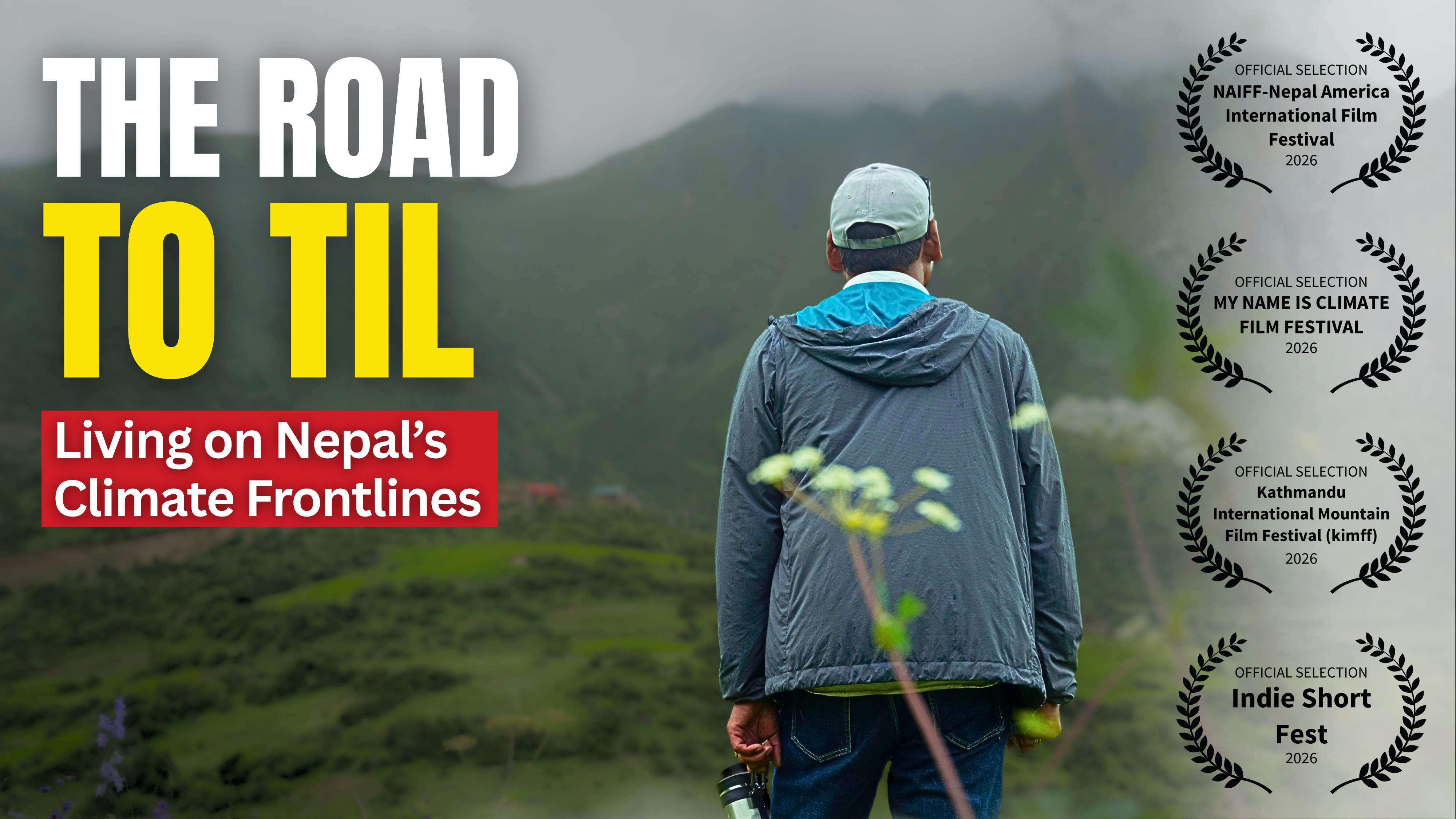 Thumbnail for The Road to Til: Living on Nepal’s Climate Frontlines, showing a man facing misty mountains in Nepal, with four film festival selection laurels.
