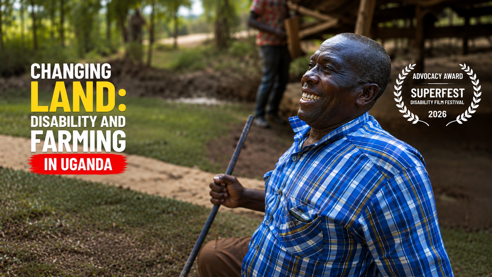 Thumbnail for the film with the headline "Changing Land" and the subhead "Disability, Climate Change, and Farming in Rural Uganda."